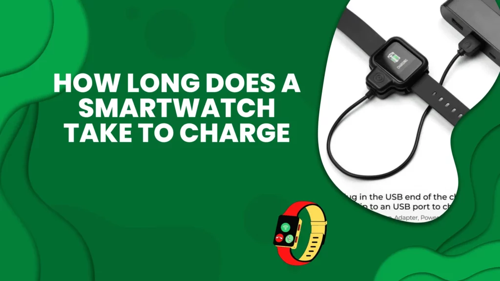 how long does a smartwatch take to charge