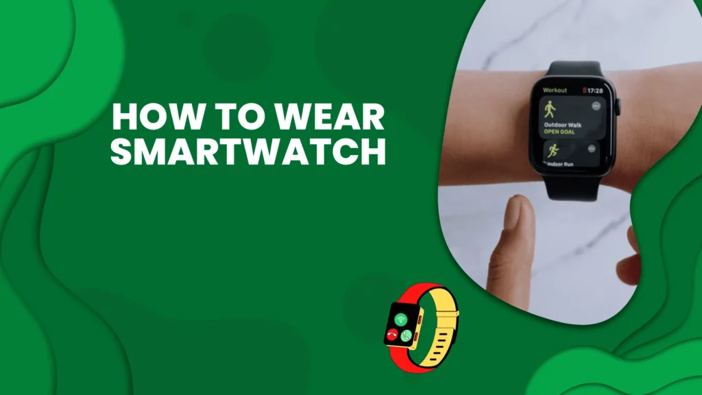 how to wear smartwatch properly